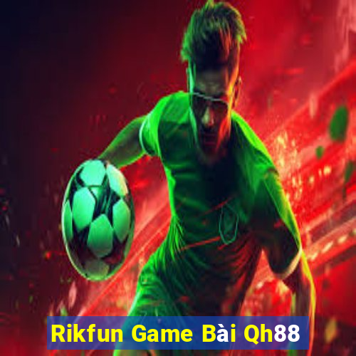 Rikfun Game Bài Qh88