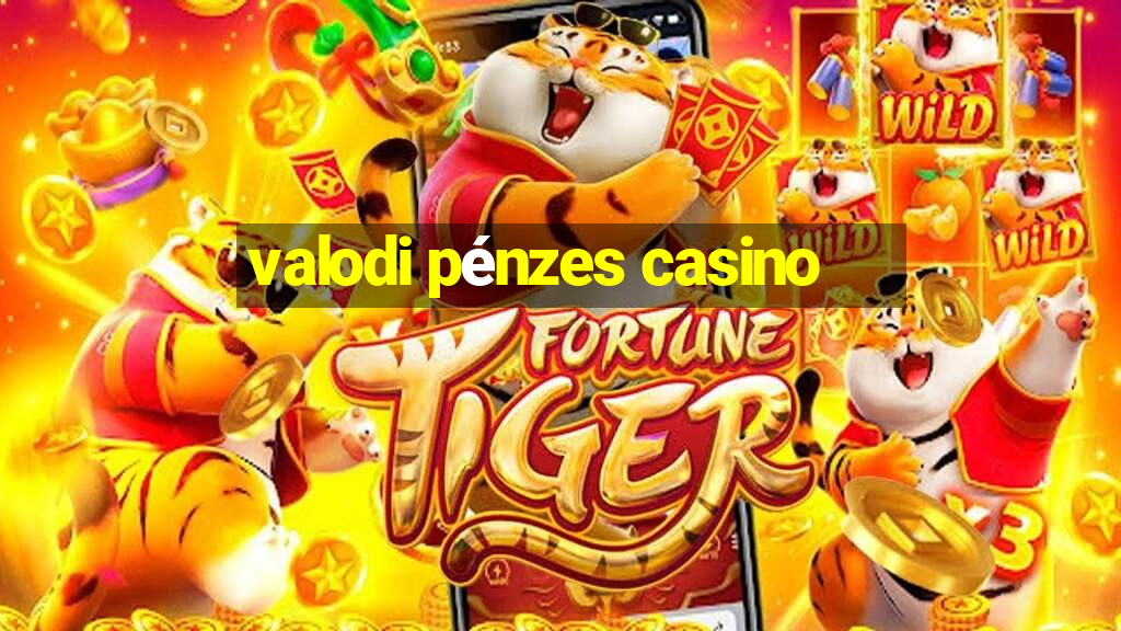 valodi pénzes casino