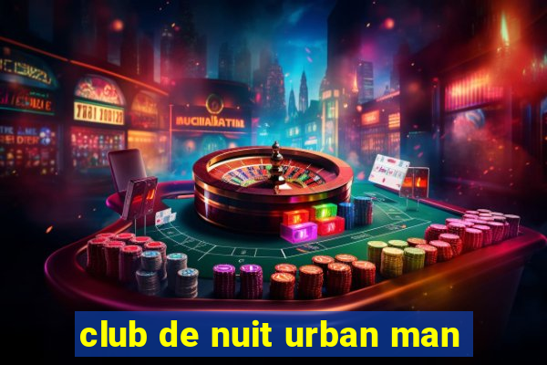 club de nuit urban man