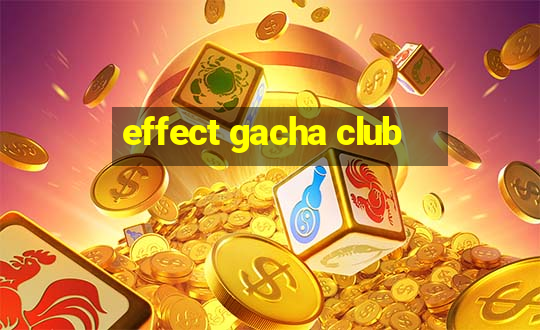 effect gacha club