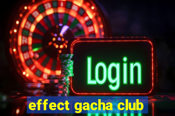 effect gacha club