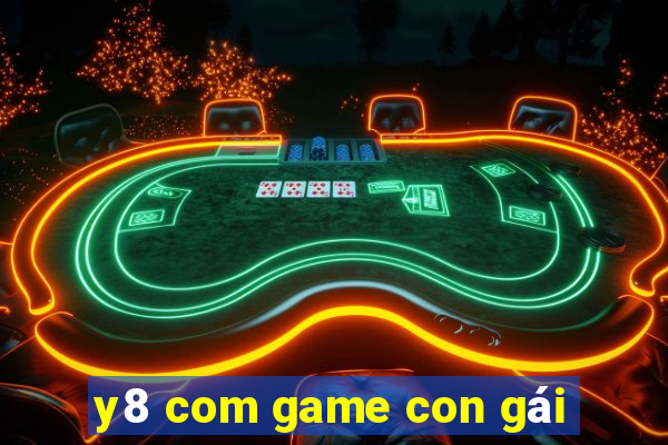 y8 com game con gái