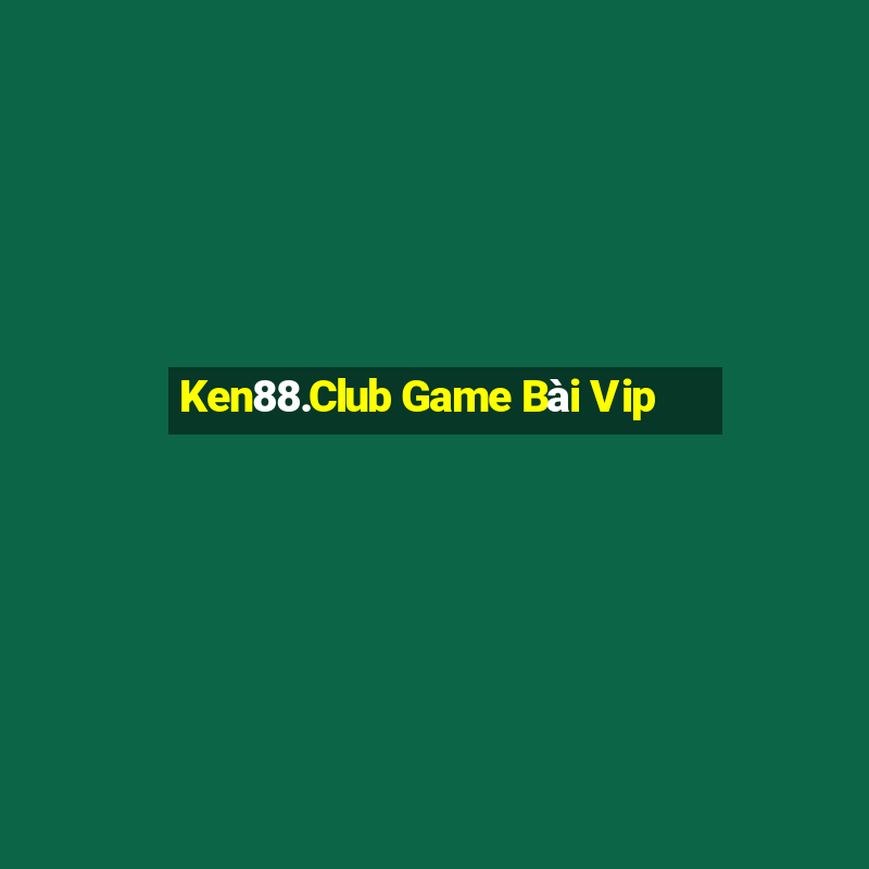 Ken88.Club Game Bài Vip