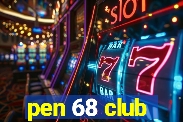 pen 68 club