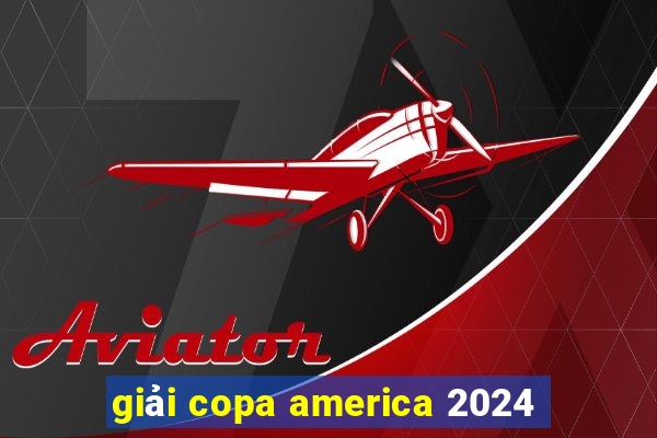 giải copa america 2024