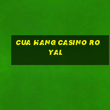 cua hang casino royal