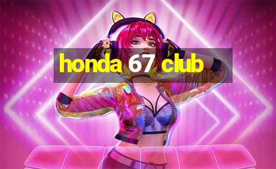 honda 67 club