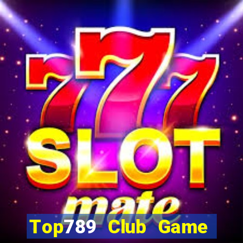 Top789 Club Game Bài Quay Hũ