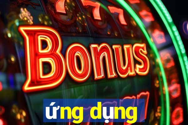 ứng dụng