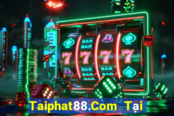 Taiphat88.Com Tại Game Bài Đổi The