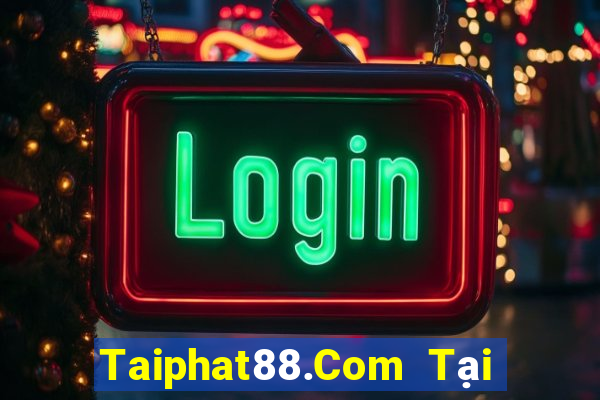 Taiphat88.Com Tại Game Bài Đổi The