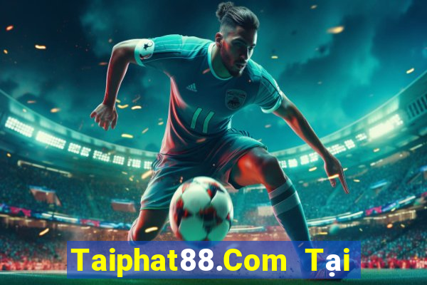 Taiphat88.Com Tại Game Bài Đổi The