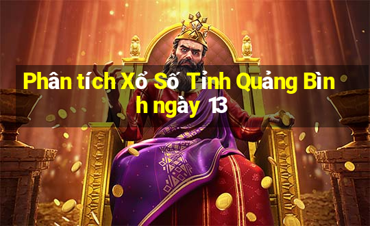 Phân tích Xổ Số Tỉnh Quảng Bình ngày 13