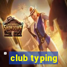 club typing