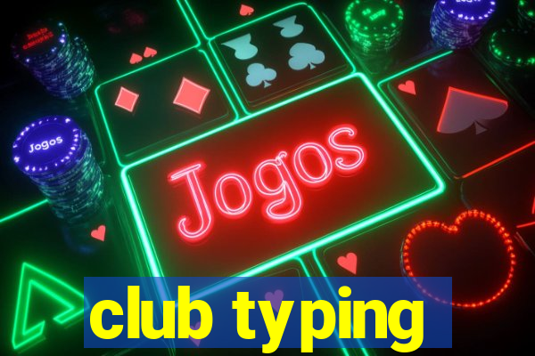 club typing