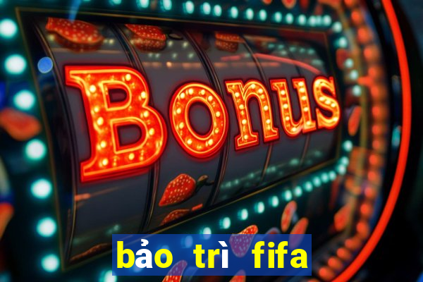 bảo trì fifa online 3