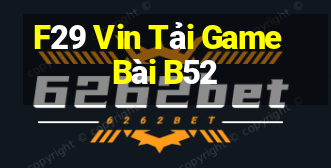 F29 Vin Tải Game Bài B52