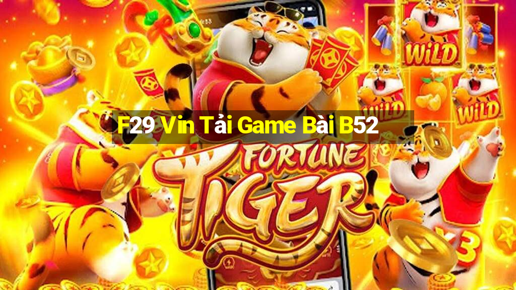 F29 Vin Tải Game Bài B52