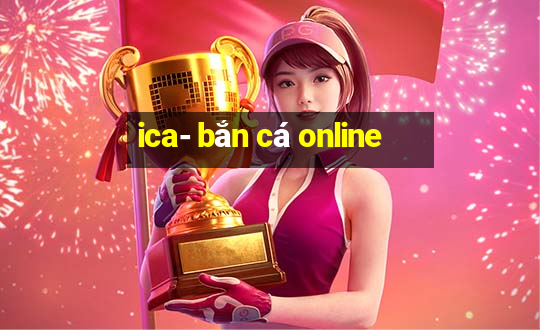 ica- bắn cá online