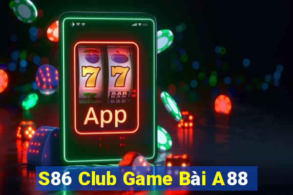 S86 Club Game Bài A88