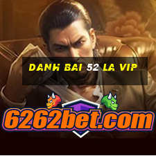 danh bai 52 la vip