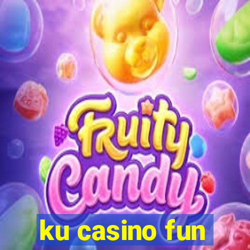 ku casino fun