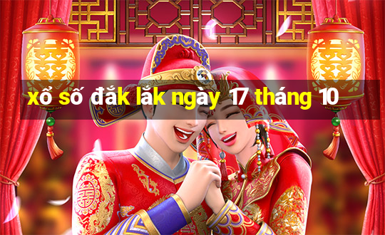 xổ số đắk lắk ngày 17 tháng 10