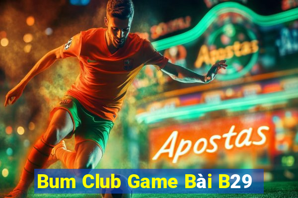 Bum Club Game Bài B29