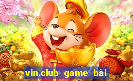 vin.club game bài đổi thưởng