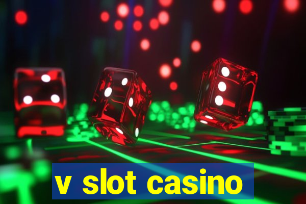 v slot casino