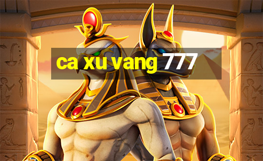 ca xu vang 777