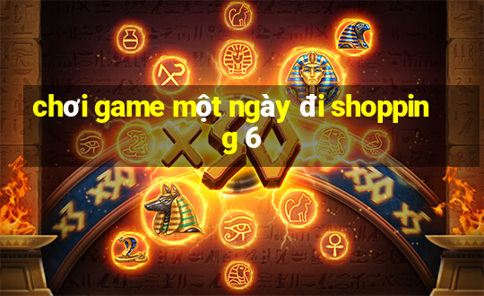 chơi game một ngày đi shopping 6