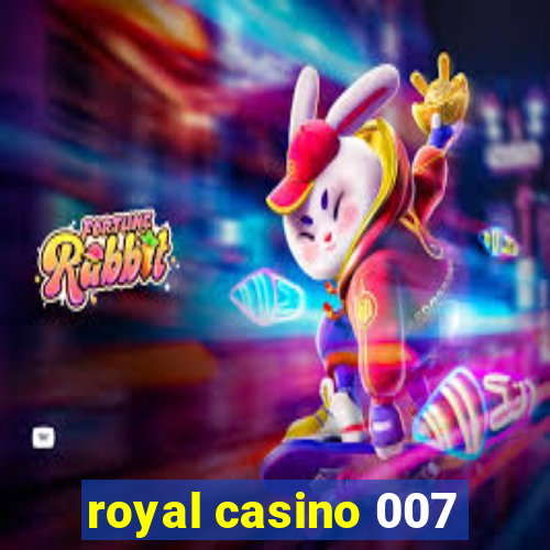 royal casino 007