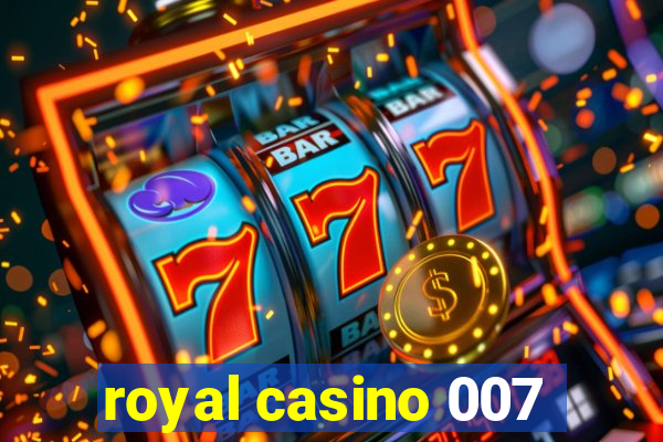 royal casino 007