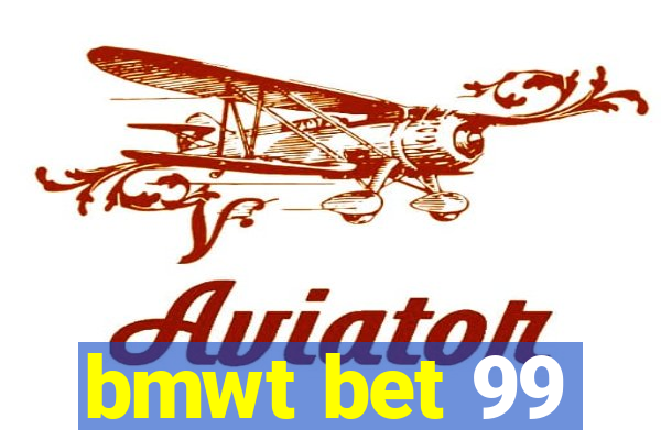 bmwt bet 99