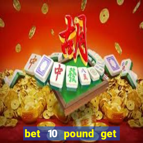 bet 10 pound get 30 free