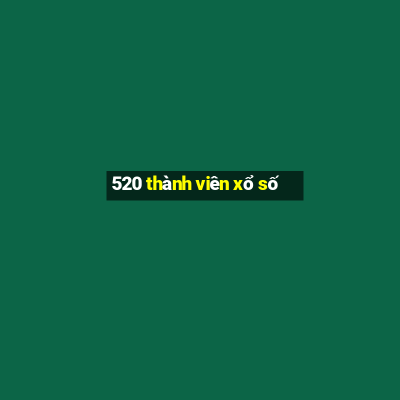 520 thành viên xổ số