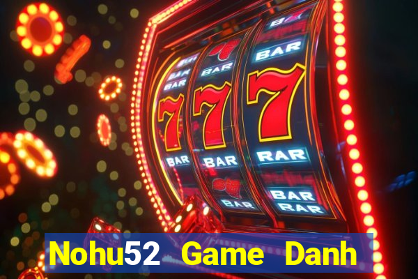 Nohu52 Game Danh Bai 3C