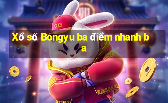 Xổ số Bongyu ba điểm nhanh ba