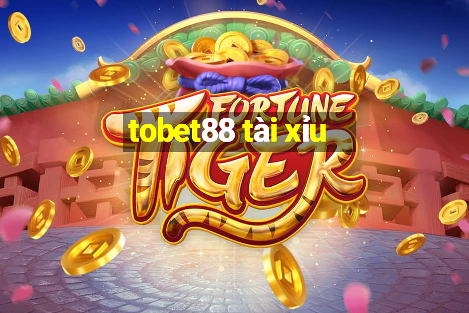 tobet88 tài xỉu