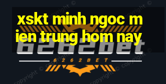 xskt minh ngoc mien trung hom nay