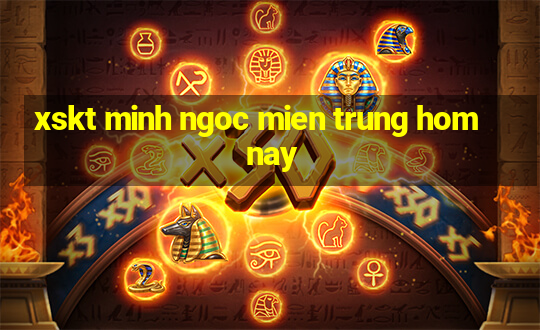 xskt minh ngoc mien trung hom nay