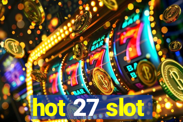 hot 27 slot