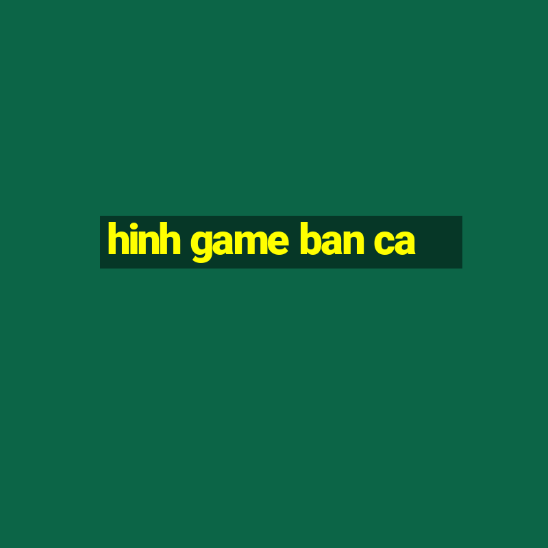 hinh game ban ca