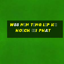 W88 Nền tảng lập kế hoạch đại phát