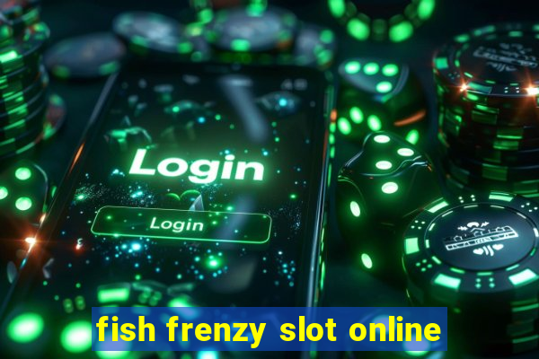 fish frenzy slot online