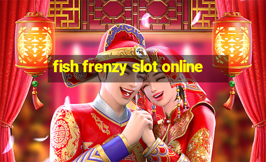 fish frenzy slot online