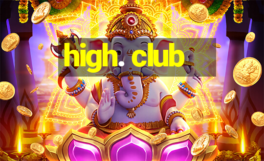 high. club