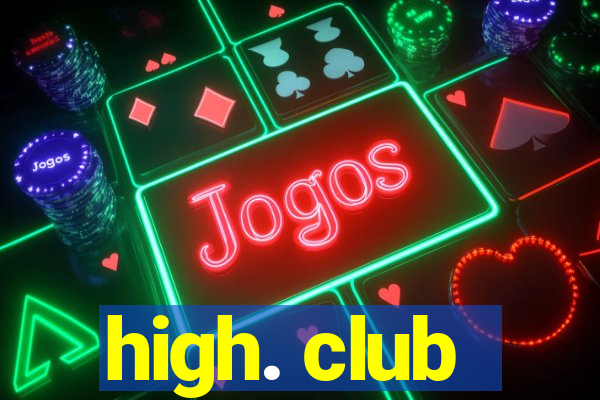 high. club