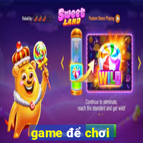 game để chơi